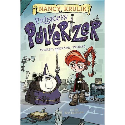 Worse, Worser, Wurst -  (Princess Pulverizer) by Nancy E. Krulik (Paperback)
