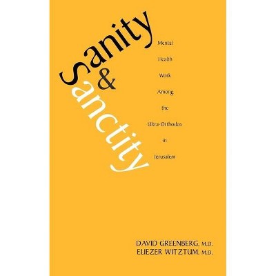 Sanity and Sanctity - by  David Greenberg & Eliezer Witztum (Paperback)