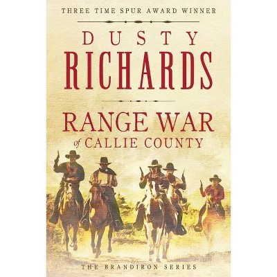 Range War of Callie County - (Brandiron) 2nd Edition by  Dusty Richards (Paperback)