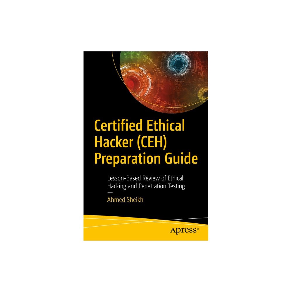 Certified Ethical Hacker (Ceh) Preparation Guide - by Ahmed Sheikh (Paperback)