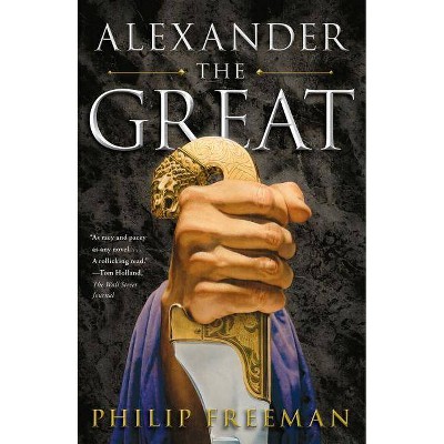 Alexander the Great - by  Philip Freeman (Paperback)