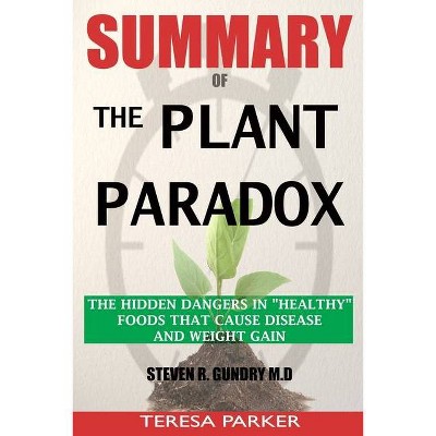 SUMMARY Of The Plant Paradox - by  Teresa Parker (Paperback)