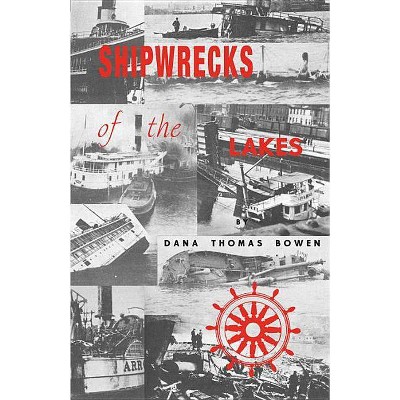  Shipwrecks of the Lakes - by  Dana Thomas Bowen (Paperback) 