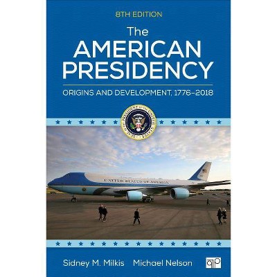  The American Presidency - 8th Edition by  Sidney M Milkis & Michael Nelson (Paperback) 