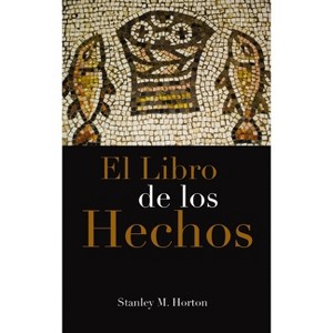 El Libro de Los Hechos - by  Stanley M Horton (Paperback) - 1 of 1