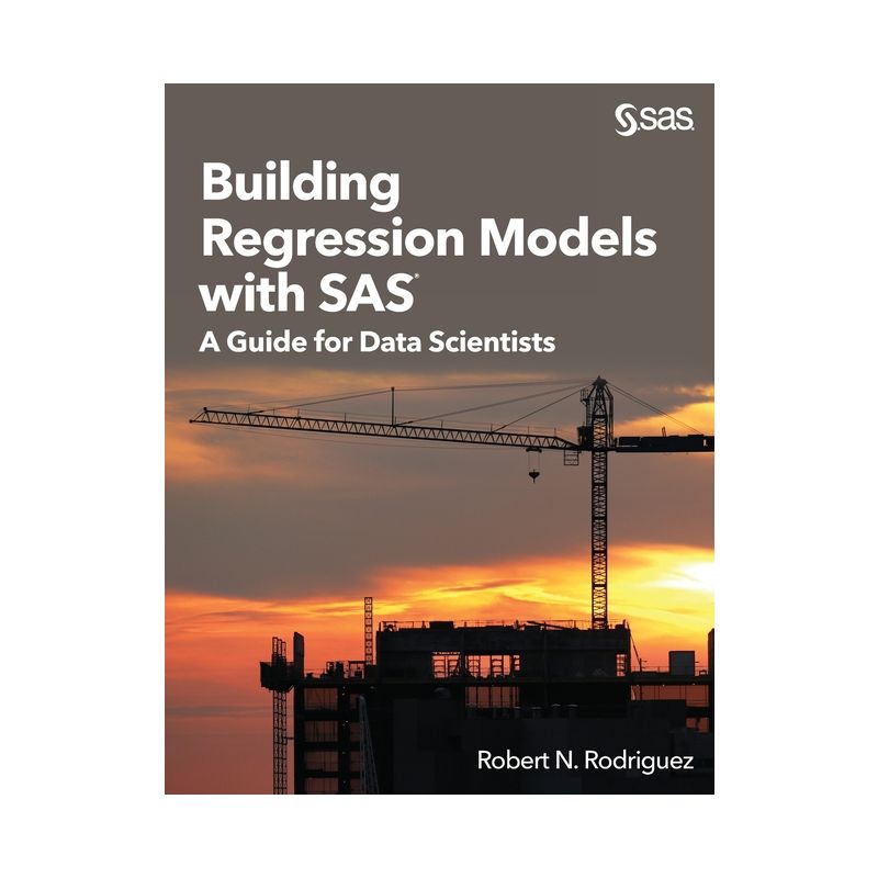 Building Regression Models with SAS - by  Robert N Rodriguez (Paperback), 1 of 2