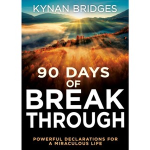 90 Days of Breakthrough - by  Kynan Bridges (Paperback) - 1 of 1
