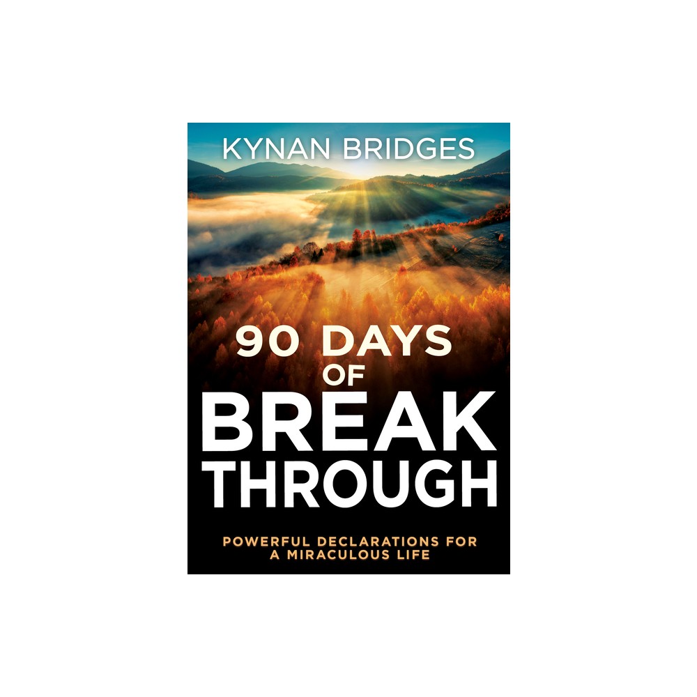 90 Days of Breakthrough - by Kynan Bridges (Paperback)