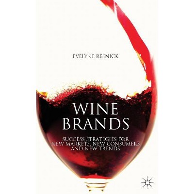 Wine Brands - by  E Resnick (Hardcover)