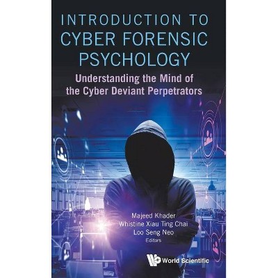 Introduction to Cyber Forensic Psychology: Understanding the Mind of the Cyber Deviant Perpetrators - (Hardcover)