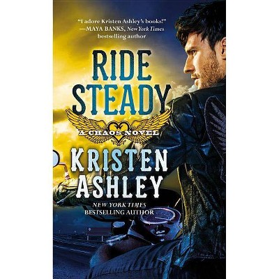 Ride Steady - (Chaos) by  Kristen Ashley (Paperback)