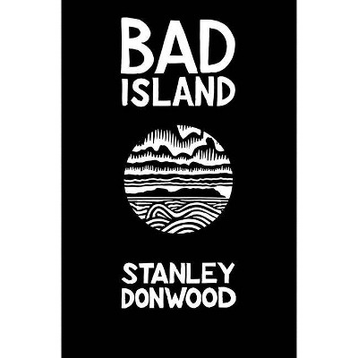 Bad Island - by  Stanley Donwood (Hardcover)