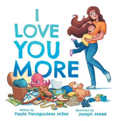 I Love You More - by  Paula Panagouleas Miller (Paperback)