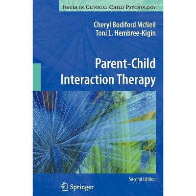 Parent-Child Interaction Therapy - (Issues in Clinical Child Psychology) 2nd Edition by  Cheryl Bodiford McNeil & Toni L Hembree-Kigin (Paperback)