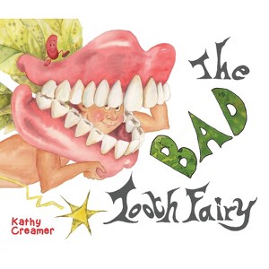 The Bad Tooth Fairy - by  Kathy Creamer (Hardcover) - 1 of 1