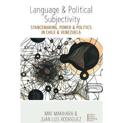 Language and Political Subjectivity - (Studies in Linguistic Anthropology) by  Miki Makihara & Juan L Rodríguez (Hardcover)