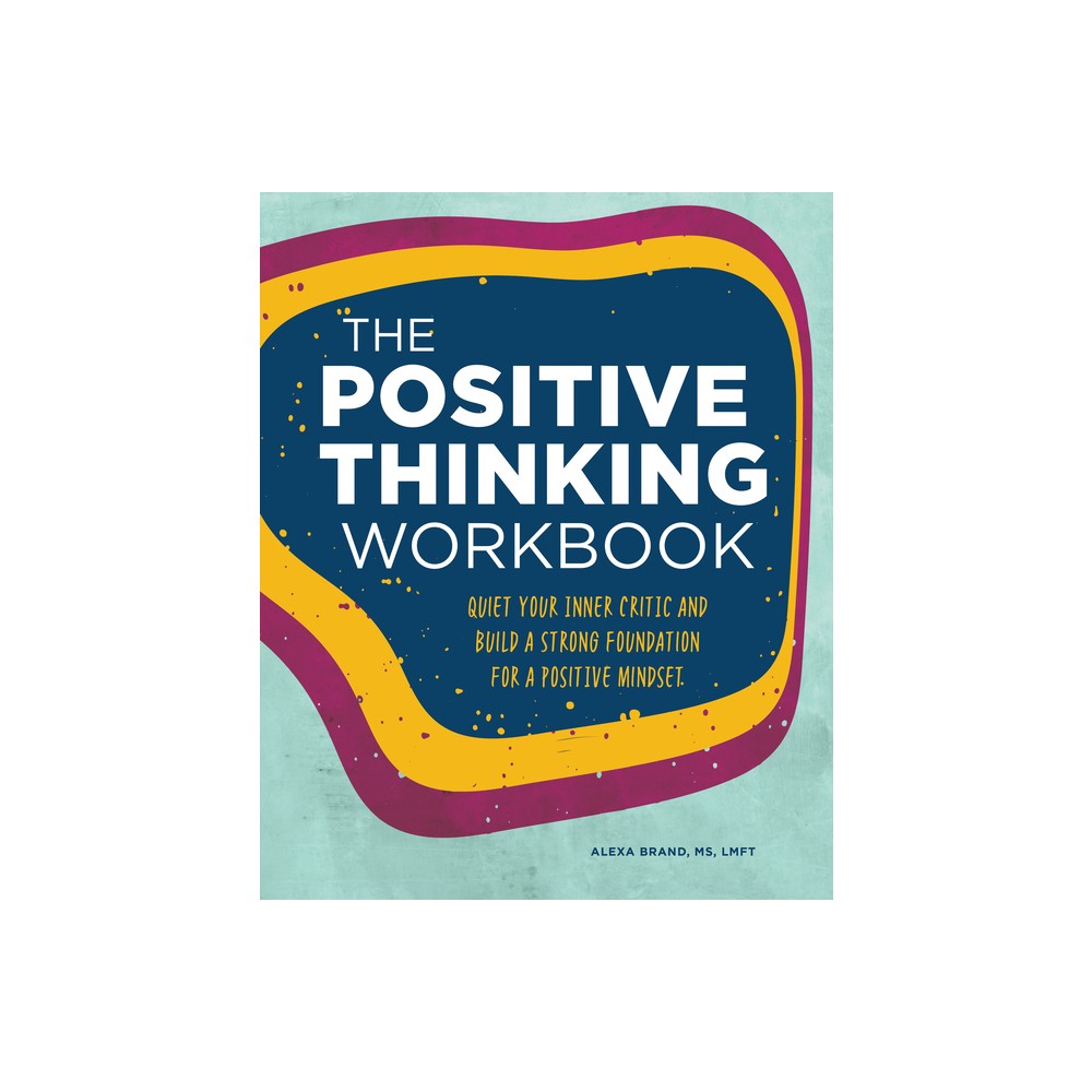 The Positive Thinking Workbook - by Alexa Brand (Paperback)