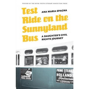 Test Ride on the Sunnyland Bus - (River Teeth Literary Nonfiction Prize) by  Ana Maria Spagna (Paperback) - 1 of 1