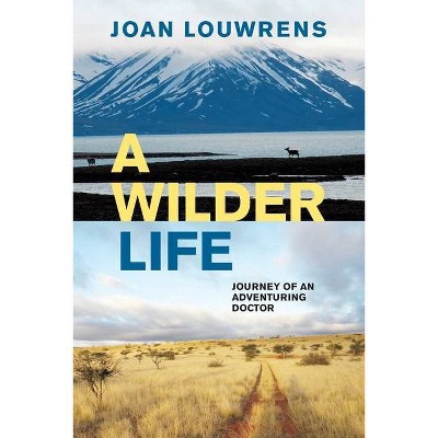 A Wilder Life - by  Joan Louwrens (Paperback)