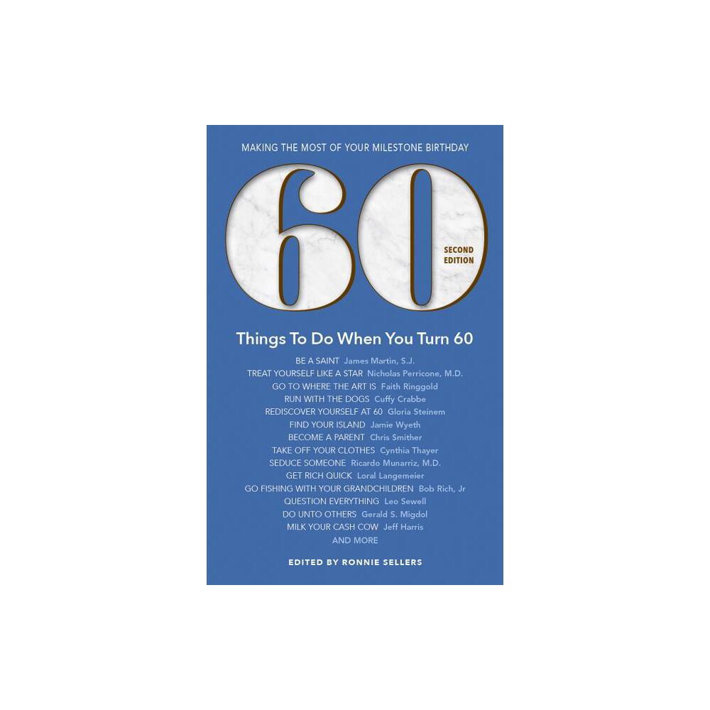 60 Things to Do When You Turn 60 - Second Edition - (Milestone) by Ronnie Sellers (Paperback)