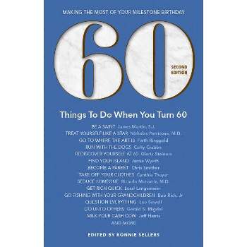 60 Things to Do When You Turn 60 - Second Edition - (Milestone) by  Ronnie Sellers (Paperback)