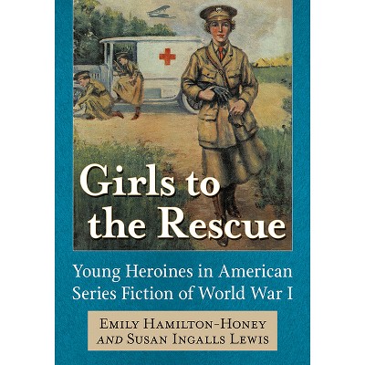 Girls to the Rescue - by  Emily Hamilton-Honey & Susan Ingalls Lewis (Paperback)