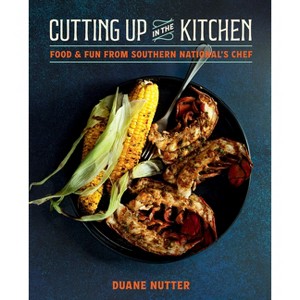 Cutting Up in the Kitchen - by  Duane Nutter (Hardcover) - 1 of 1
