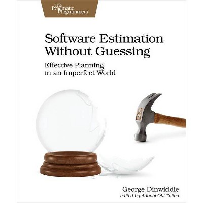 Software Estimation Without Guessing - by  George Dinwiddie (Paperback)