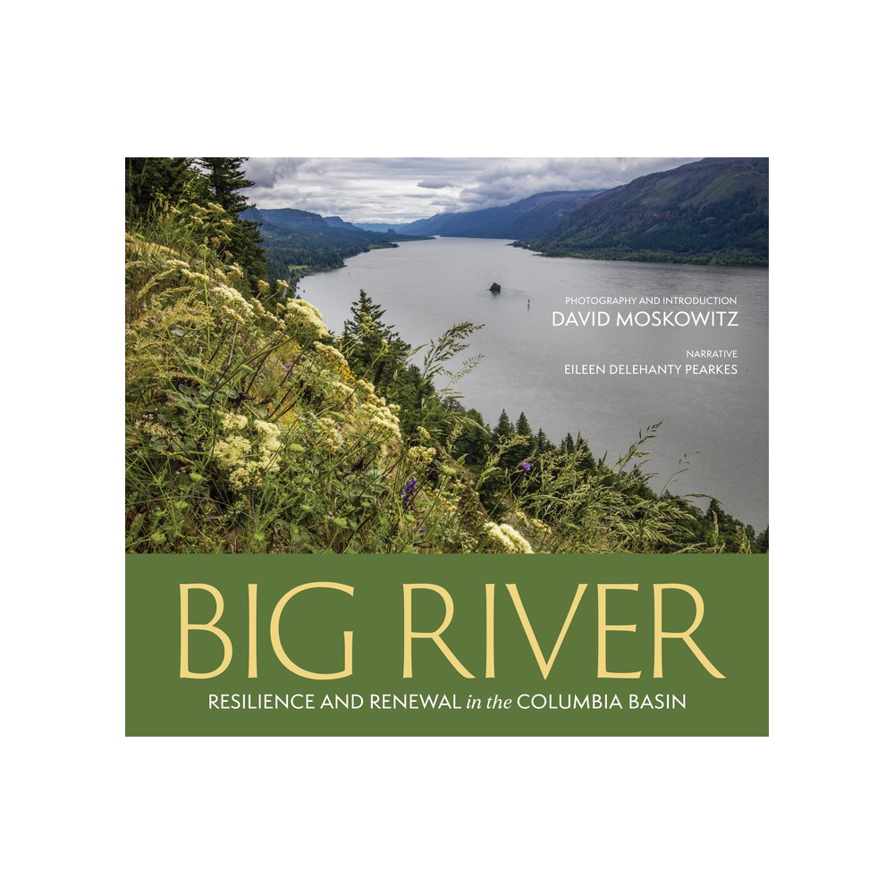 Big River - by David Moskowitz & Eileen Delehanty Pearkes (Hardcover)