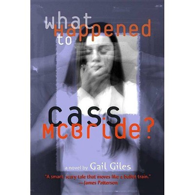 What Happened to Cass McBride? - by  Gail Giles (Paperback)