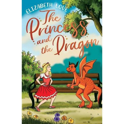 The Princess and The Dragon - by  Elizabeth Love (Paperback)