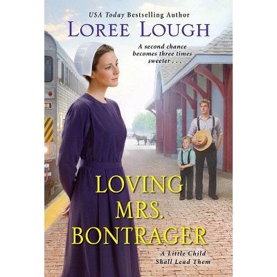 Loving Mrs. Bontrager - (Little Child Shall Lead Them) by  Loree Lough (Paperback)