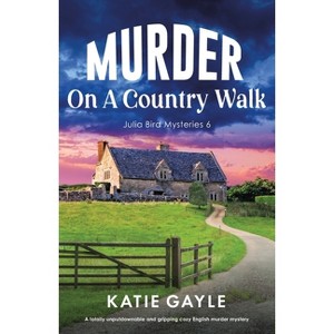 Murder on a Country Walk - (Julia Bird Mysteries) by  Katie Gayle (Paperback) - 1 of 1