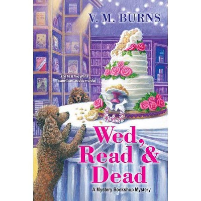 Wed, Read & Dead - (Mystery Bookshop) by  V M Burns (Paperback)