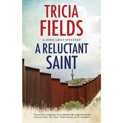 A Reluctant Saint - (A Josie Gray Mystery) by  Tricia Fields (Hardcover)