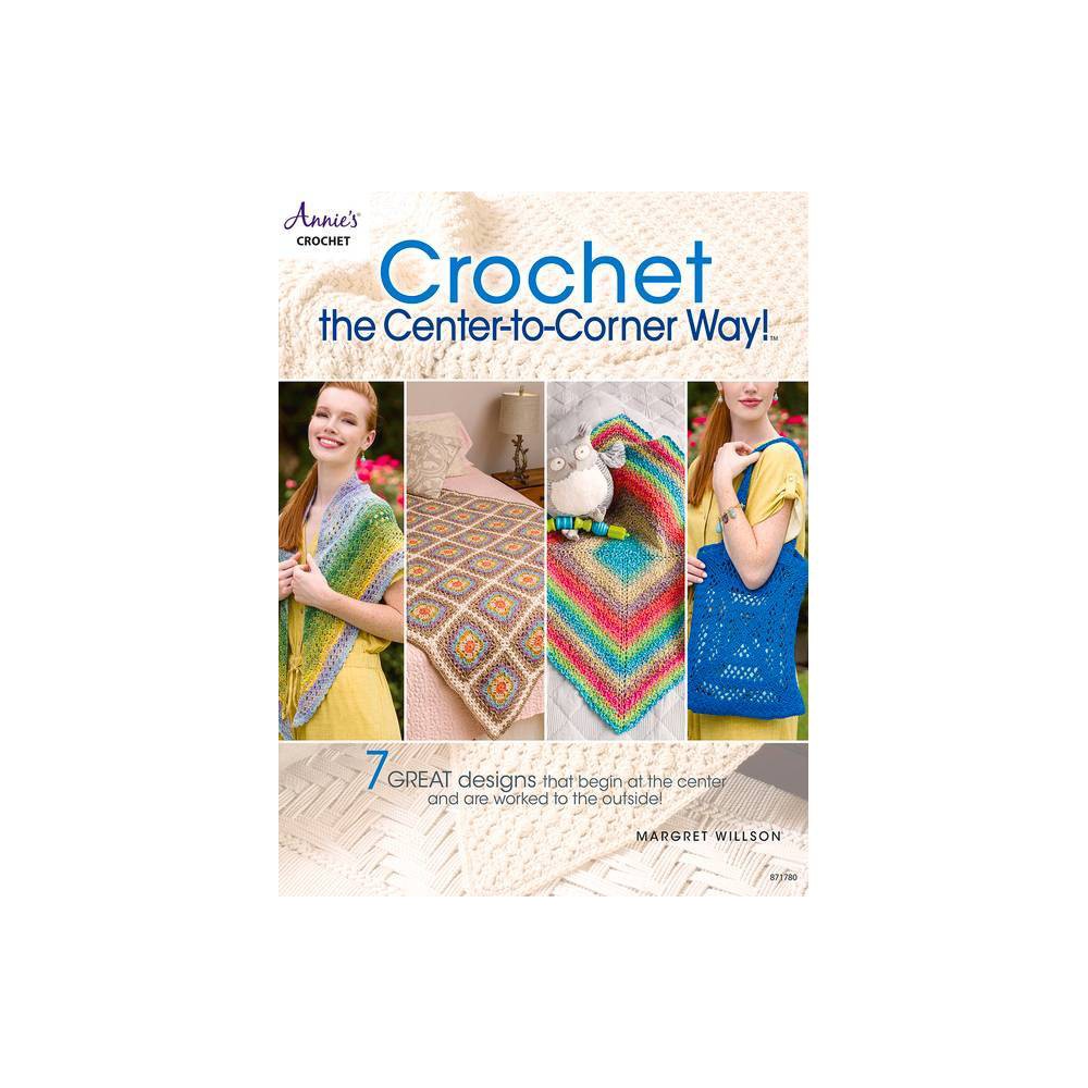 ISBN 9781640251342 product image for Crochet the Center-To-Corner Way! - by Margret Willson (Paperback) | upcitemdb.com