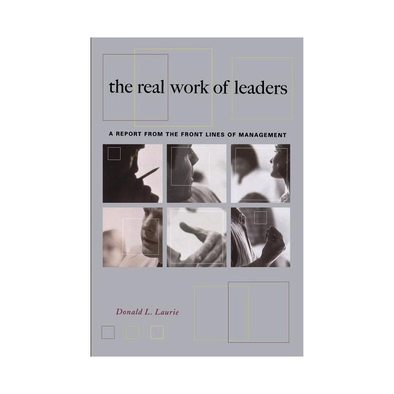 The Real Work of Leaders - by  Donald L Laurie (Paperback), 1 of 2