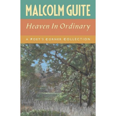 Heaven in Ordinary - by  Malcolm Guite (Paperback)