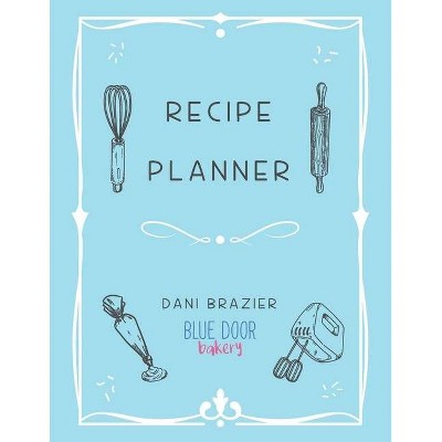 Recipe Planner - by  Dani Brazier (Paperback)