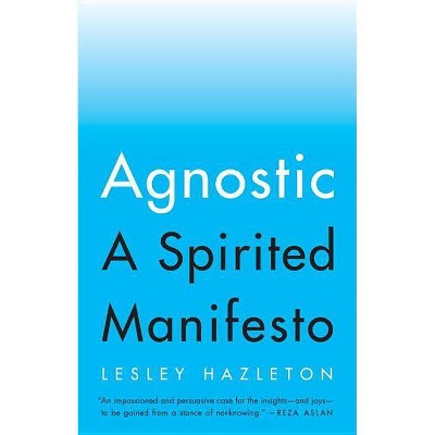 Agnostic - by  Lesley Hazleton (Paperback)