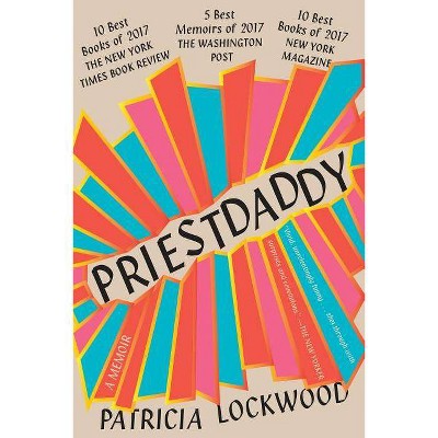 Priestdaddy - by  Patricia Lockwood (Paperback)