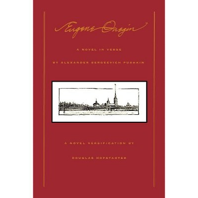 Eugene Onegin: A Novel in Verse - by  Alexander Sergeyevich Pushkin & Aleksandr Sergeevich Pushkin (Paperback)