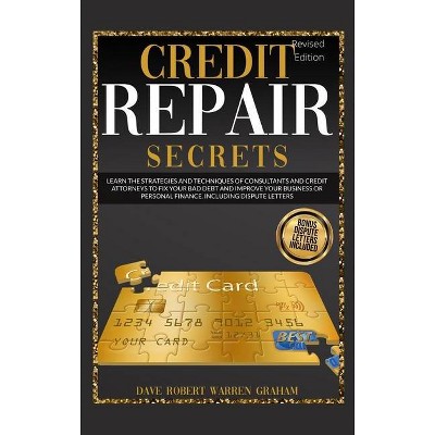 Credit Repair Secrets - by  Dave Graham Warren (Hardcover)