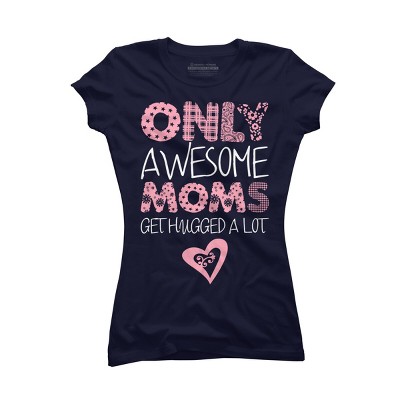 Junior's Design By Humans Only Awesome Moms Get Hugged A Lot By growngratitude T-Shirt
