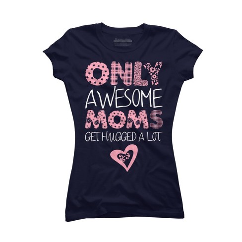 Junior's Design By Humans Only Awesome Moms Get Hugged A Lot By growngratitude T-Shirt - image 1 of 2