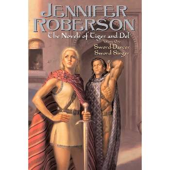 The Novels of Tiger and Del, Volume I - by  Jennifer Roberson (Paperback)