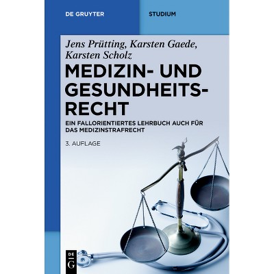 Medizin- Und Gesundheitsrecht - (De Gruyter Studium) 3rd Edition by  Jens Prütting & Karsten Gaede & Karsten Scholz (Paperback)