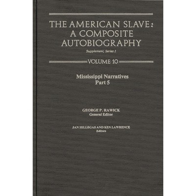 The American Slave-- Mississippi Narratives - by  Rawick & Jules Rawick & George P Rawick (Hardcover)