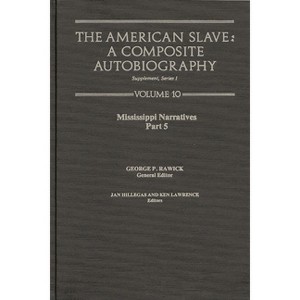 The American Slave-- Mississippi Narratives - by  Rawick & Jules Rawick & George P Rawick (Hardcover) - 1 of 1