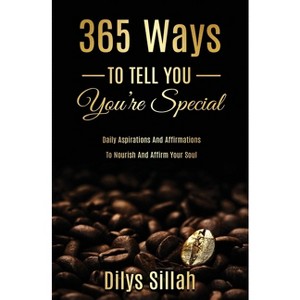 365 Ways To Tell You You're Special - by  Dilys Sillah (Paperback) - 1 of 1